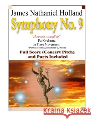 Symphony No. 9 Mercurio Ascending in Three Movements: For Orchestra in Three Movements Full Score (Concert Pitch) and Parts Included Holland, James Nathaniel 9798596206173 Independently published - książka