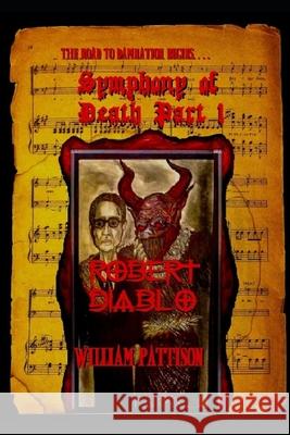 Symphony of Death Part 1: Robert Diablo William Pattison 9781974230808 Createspace Independent Publishing Platform - książka