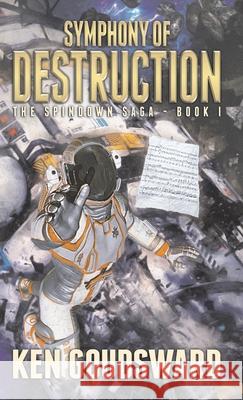 Symphony of Destruction Ken Goudsward 9781999069407 Dimensionfold Publishing - książka