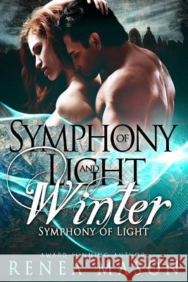 Symphony of Light and Winter: A Paranormal Reverse Harem Romance Series Renea Mason 9781721781430 Createspace Independent Publishing Platform - książka