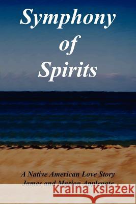 Symphony of Spirits James And Marion Applegate 9781420826234 Authorhouse - książka