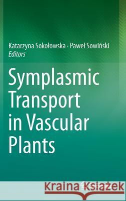 Symplasmic Transport in Vascular Plants Katarzyna Sokolowska Pawel Sowinski Katarzyna Sok 9781461477648 Springer - książka