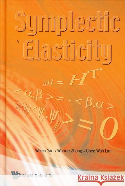 Symplectic Elasticity Weian Yao                                Wanxie Zhong                             Chee Wah Lim 9789812778703 World Scientific Publishing Company - książka