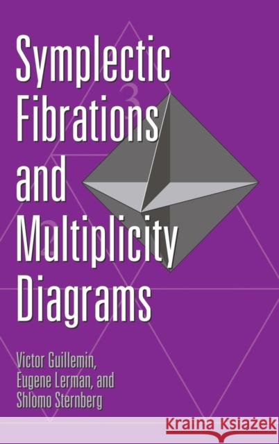 Symplectic Fibrations and Multiplicity Diagrams Victor W. Guillemin Shlomo Sternberg Eugene Lerman 9780521443234 Cambridge University Press - książka