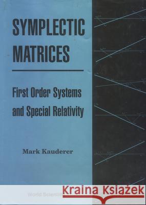 Symplectic Matrices, First Order Systems and Special Relativity Mark Kauderer 9789810219840 World Scientific Publishing Company - książka