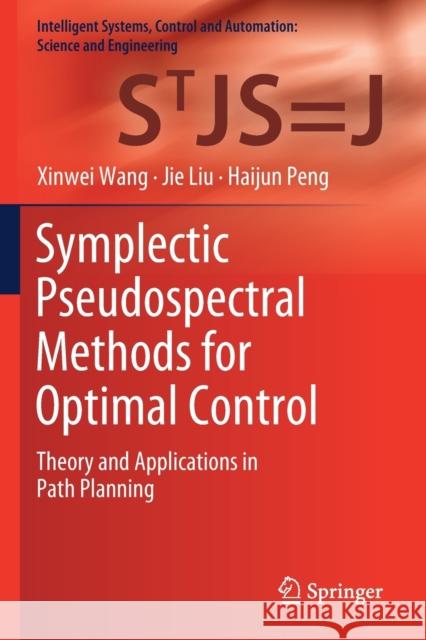 Symplectic Pseudospectral Methods for Optimal Control: Theory and Applications in Path Planning Wang, Xinwei 9789811534409 Springer Singapore - książka