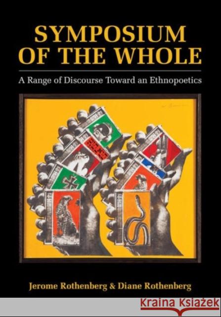 Symposium of the Whole: A Range of Discourse Toward an Ethnopoetics Jerome Rothenberg Diane Rothenberg 9780520293113 University of California Press - książka