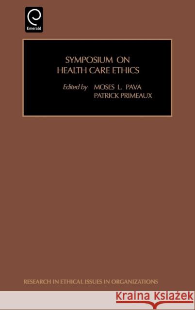 Symposium on Health Care Ethics M. L. Pava P. Primeaux L. Pava Mose 9780762306633 JAI Press - książka