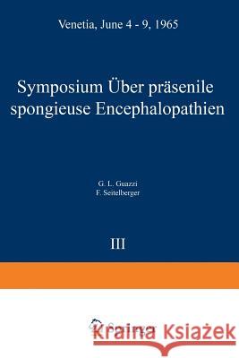 Symposium on Presenile Spongy Encephalopathies / Symposium Concernant Les Dégénérescences Spongieuses de la Présénilité / Symposium Über Präsenile Spo Guazzi, G. L. 9783540039976 Springer - książka