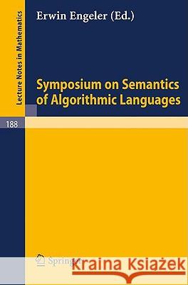 Symposium on Semantics of Algorithmic Languages E. Engeler 9783540053774 Springer - książka