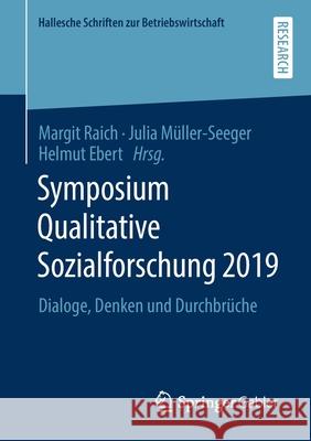 Symposium Qualitative Sozialforschung 2019: Dialoge, Denken Und Durchbrüche Raich, Margit 9783658324629 Springer Gabler - książka