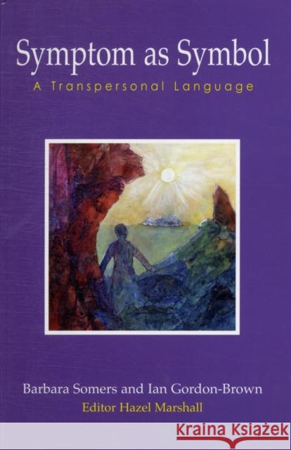 Symptom as Symbol: A Transpersonal Language SOMERS, BARBARA 9781906289096 Archive Publishing - książka