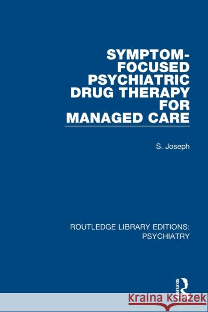 Symptom-Focused Psychiatric Drug Therapy for Managed Care S. Joseph 9781138324589 Routledge - książka