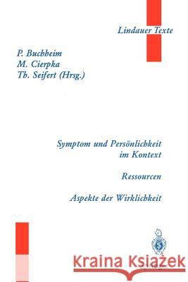 Symptom Und Persönlichkeit Im Kontext. Ressourcen. Aspekte Der Wirklichkeit Buchheim, Peter 9783540658320 Not Avail - książka