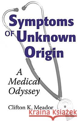 Symptoms of Unknown Origin: A Medical Odyssey Meador, Clifton K. 9780826514738 Vanderbilt University Press - książka