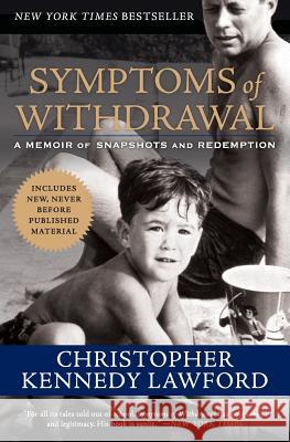 Symptoms of Withdrawal: A Memoir of Snapshots and Redemption Christopher Kennedy Lawford 9780061131233 HarperCollins Publishers - książka