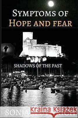 Symtoms of hope and fear: Shadows of the past Sonja Wuthrich 9781717376930 Createspace Independent Publishing Platform - książka