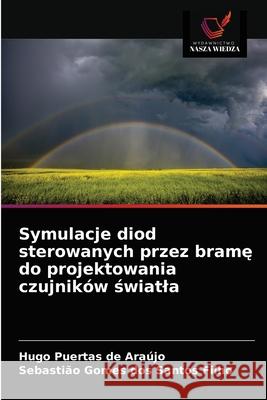 Symulacje diod sterowanych przez bramę do projektowania czujników światla Hugo Puertas de Araújo, Sebastião Gomes Dos Santos Filho 9786203003680 Wydawnictwo Nasza Wiedza - książka