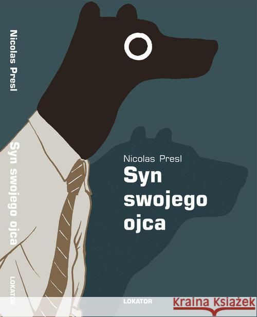 Syn swojego ojca Presl Nicolas 9788363056063 Lokator - książka