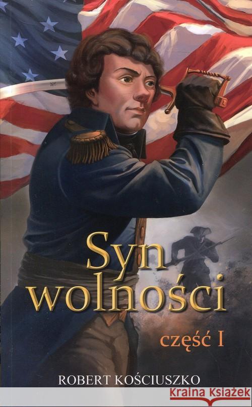 Syn wolności cz.1 Kościuszko Robert 9788394174361 Kościuszko - książka