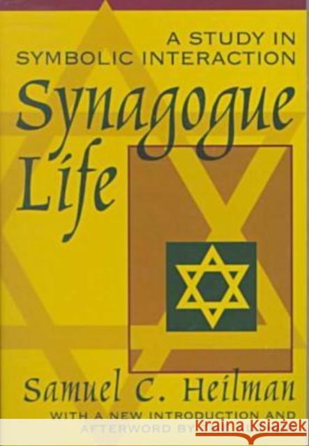 Synagogue Life: A Study in Symbolic Interaction Heilman, Samuel C. 9780765804334 Transaction Publishers - książka
