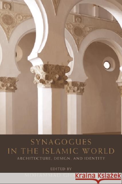 Synagogues in the Islamic World: Architecture, Design and Identity Mohammad Gharipour 9781474411714 Edinburgh University Press - książka