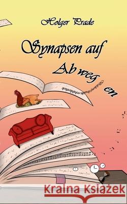 Synapsen auf Abwegen Holger Prade 9783755751243 Books on Demand - książka