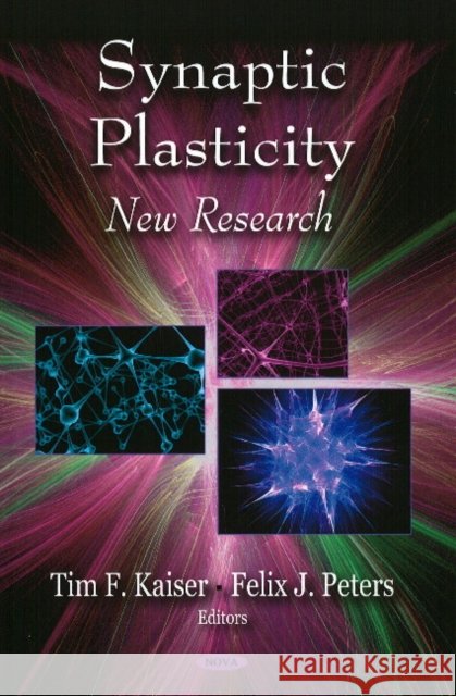 Synaptic Plasticity: New Research Tim F Kaiser, Felix J Peters 9781604567328 Nova Science Publishers Inc - książka