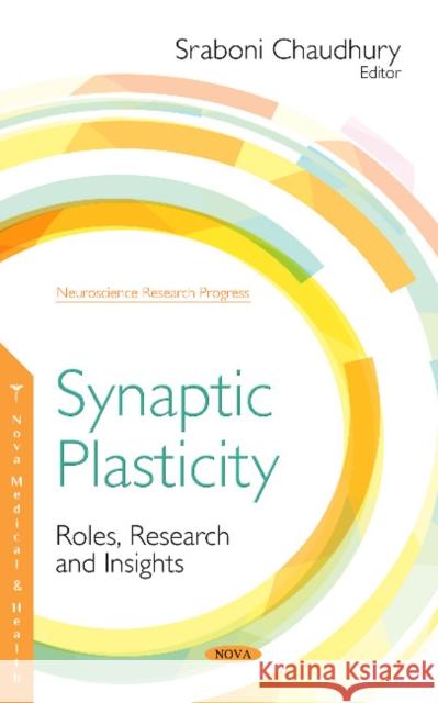 Synaptic Plasticity: Roles, Research and Insights Sraboni Chaudhury 9781536136067 Nova Science Publishers Inc - książka