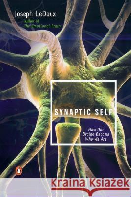 Synaptic Self: How Our Brains Become Who We Are Joseph LeDoux 9780142001783 Penguin Books - książka