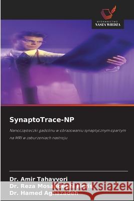 SynaptoTrace-NP Tahavvori, Dr. Amir, Mosaddeghi Heris, Dr. Reza, Aghazadeh, Dr. Hamed 9786209596308 Wydawnictwo Nasza Wiedza - książka