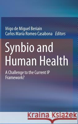 Synbio and Human Health: A Challenge to the Current IP Framework? de Miguel Beriain, Iñigo 9789401791953 Springer - książka