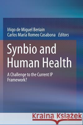 Synbio and Human Health: A Challenge to the Current IP Framework? de Miguel Beriain, Iñigo 9789402403411 Springer - książka