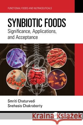 Synbiotic Foods: Significance, Applications, and Acceptance Chakraborty, Snehasis 9781032302423 Taylor & Francis Ltd - książka