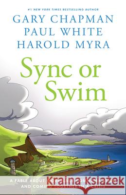 Sync or Swim: A Fable about Improving Workplace Culture and Communication Chapman, Gary 9780802422163 Northfield Publishing - książka