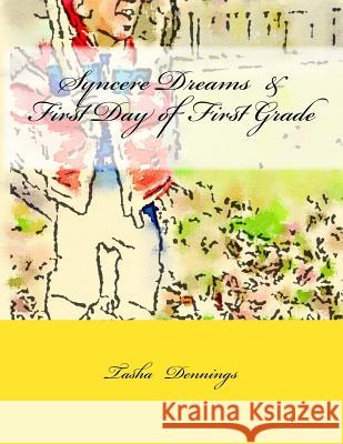 Syncere Dreams & First Day of First Grade Tasha Dennings 9781548485115 Createspace Independent Publishing Platform - książka