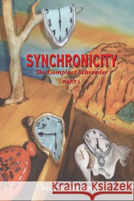 Synchronicity: The Compleat Schroeder - PART I Bill Schroeder 9781604149616 Fideli Publishing Inc. - książka