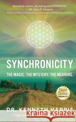 Synchronicity: The Magic. The Mystery. The Meaning. Kenneth Harris 9781945252716 Capucia Publishing - książka