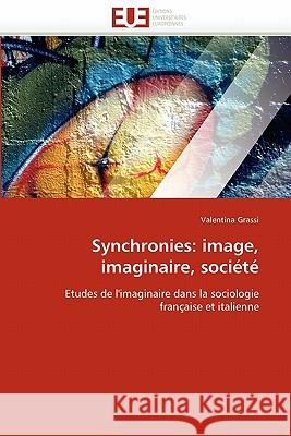 Synchronies: Image, Imaginaire, Société Grassi-V 9786131537981 Editions Universitaires Europeennes - książka
