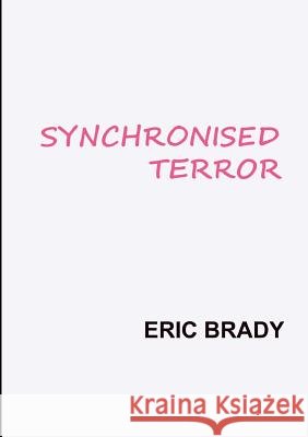 Synchronised Terror Eric Brady 9781326268589 Lulu.com - książka