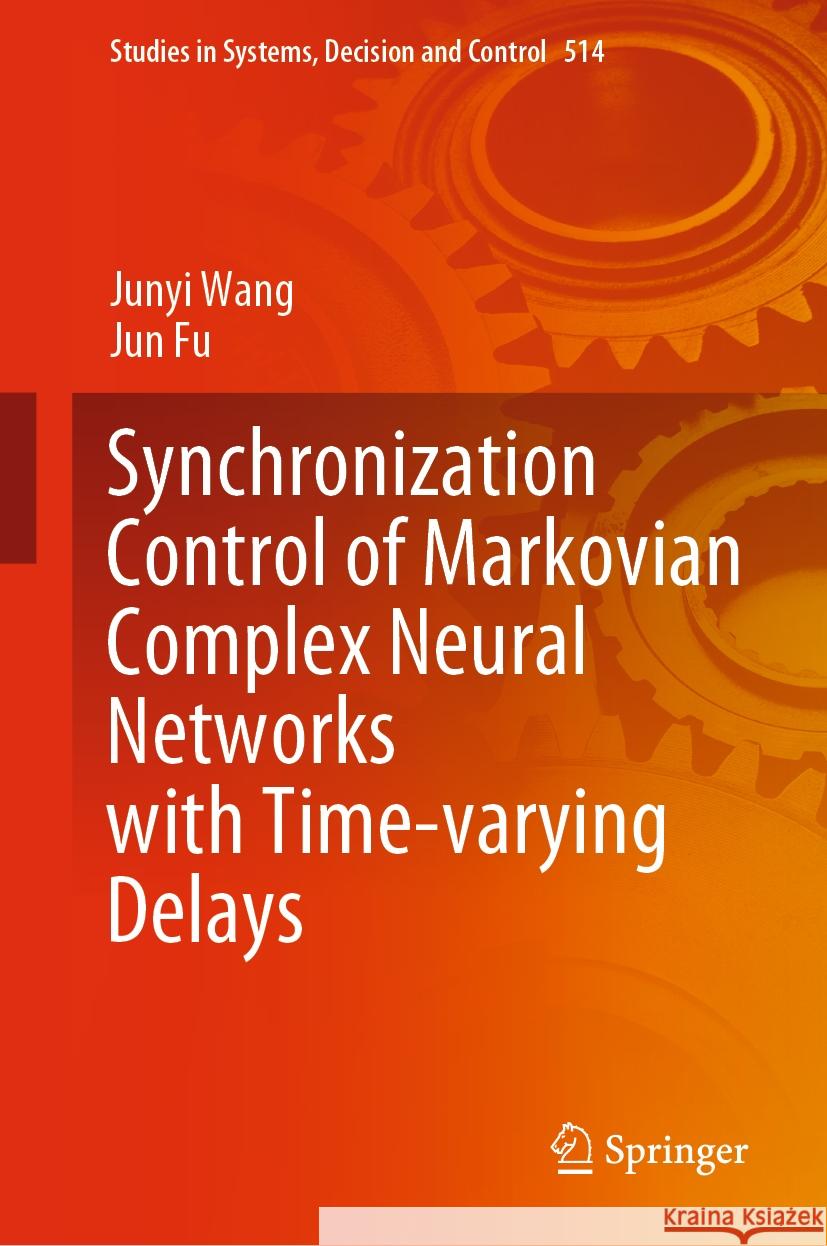 Synchronization Control of Markovian Complex Neural Networks with Time-Varying Delays Junyi Wang Jun Fu 9783031478345 Springer - książka