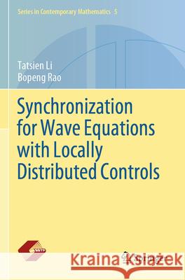 Synchronization for Wave Equations with Locally Distributed Controls Tatsien Li, Bopeng Rao 9789819709946 Springer Nature Singapore - książka