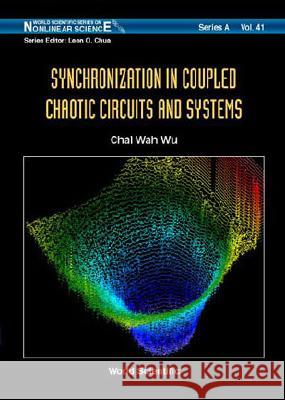 Synchronization in Coupled Chaotic Circuits & Systems Chai Wah Wu 9789810247133 World Scientific Publishing Company - książka