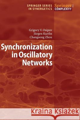 Synchronization in Oscillatory Networks Grigory V. Osipov Jurgen Kurths Changsong Zhou 9783642090356 Not Avail - książka