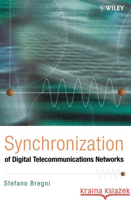 Synchronization of Digital Telecommunications Networks Stefano Bregni 9780471615507 John Wiley & Sons - książka