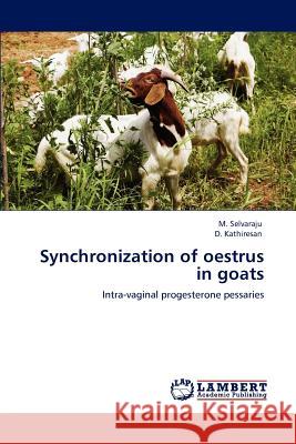Synchronization of oestrus in goats Selvaraju, M. 9783848480203 LAP Lambert Academic Publishing - książka