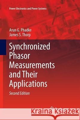 Synchronized Phasor Measurements and Their Applications Arun G. Phadke James S. Thorp 9783319844350 Springer - książka