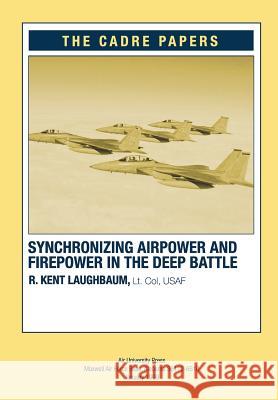 Synchronizing Airpower and Firepower in the Deep Battle: CADRE Paper Press, Air University 9781479282548 Createspace - książka