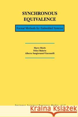 Synchronous Equivalence: Formal Methods for Embedded Systems Hsieh, Harry 9781461356646 Springer - książka