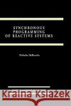 Synchronous Programming of Reactive Systems Nicholas Halbwachs Nicolas Halbwachs 9780792393115 Springer